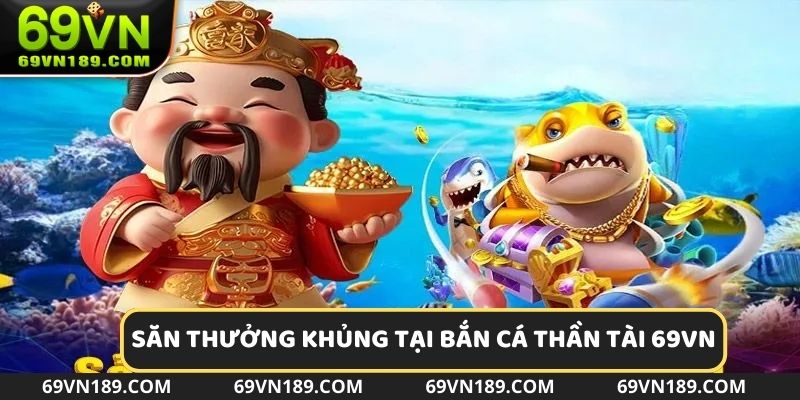 Các bước để săn thưởng tại sảnh game bắn cá thần tài