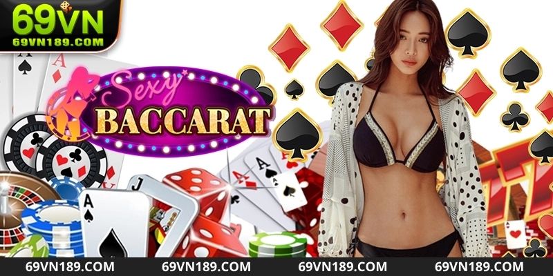 Trải nghiệm Baccarat tại sòng bài 69VN