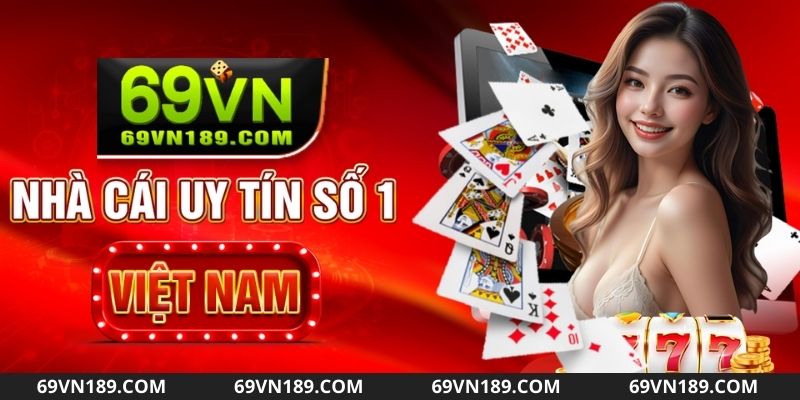 Giới thiệu 69VN - thương hiệu nổi bật trong lĩnh vực cá cược