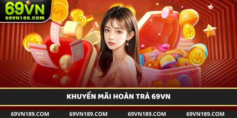 Giới thiệu về khuyến mãi hoàn trả 69vn