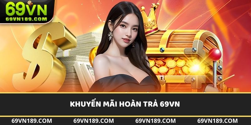 Khuyến mãi hoàn trả 69VN