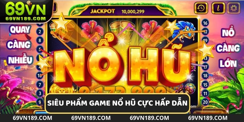 Thử sức các siêu phẩm cực hấp dẫn tại nhà cái