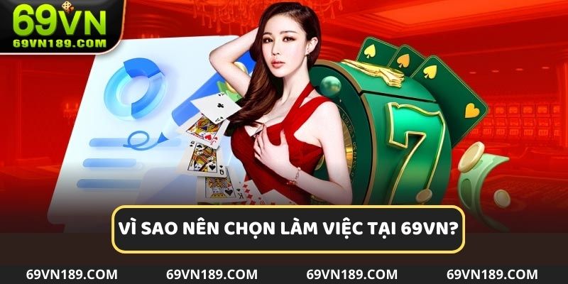 Lý do nên chọn ứng tuyển tại nhà cái 69vn